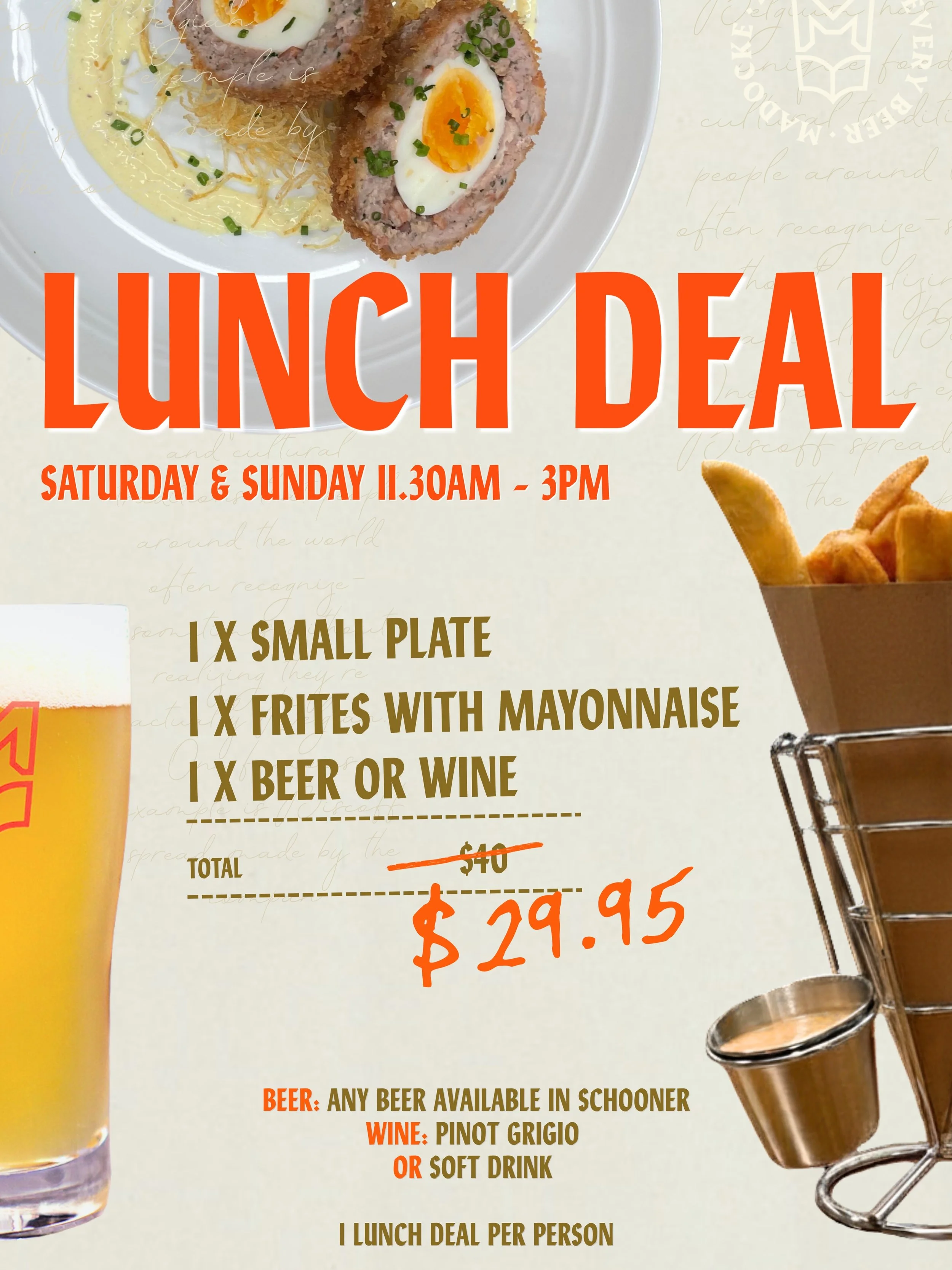 WEEKEND LUNCH DEAL 

1 x Small Plate
1 x Frites with Mayonnaise
1 x Beer or Wine

📍 Saturday &amp; Sunday
⏰ 11:30am&ndash;3pm

Long lunches done right