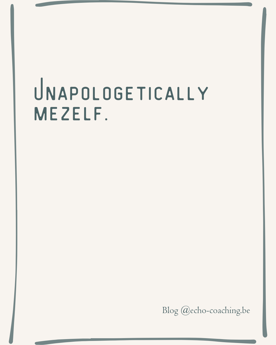 Unapologetically mezelf.</span>