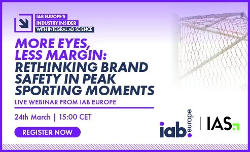 IAB Europe’s Industry Insider with IAS: More Eyes, Less Margin