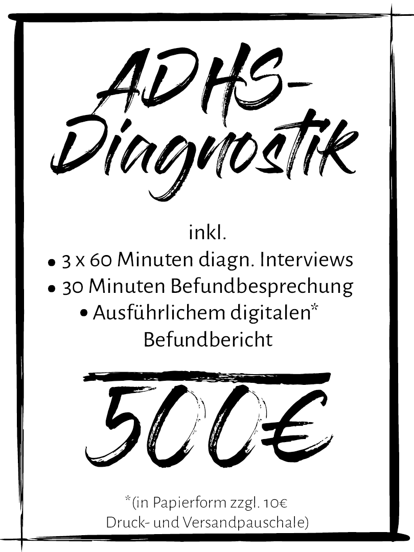 ADHS-Diagnostik, inklusive 3 Sitzungen klinischer Interviews und digitalem Bericht, kostet 500 Euro. Bei Druck und Versand wird eine Zusatzkostenpauschale von 10€ erhoben.