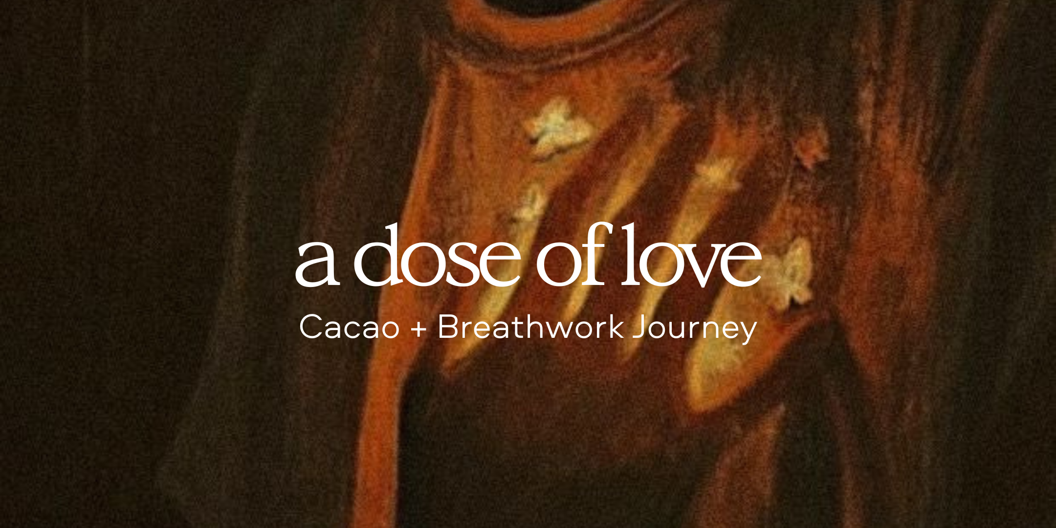 A dose of love: Cacao &amp; Breathwork Journey