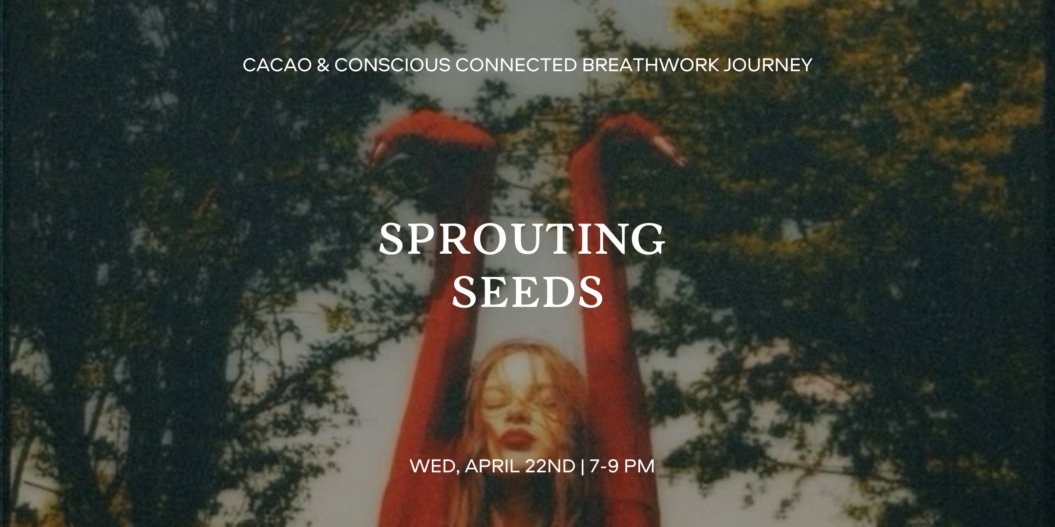 Sprouting Seeds: Cacao Ritual and Conscious Connected Breathwork journey