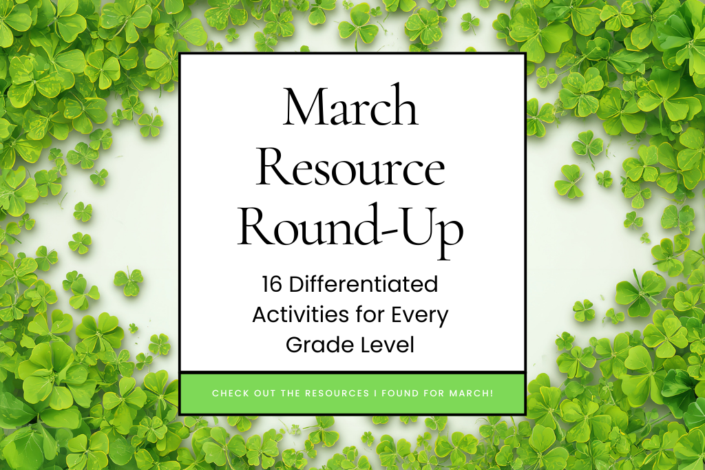 March Resource Round-Up: 16 Differentiated Activities for Every Grade Level