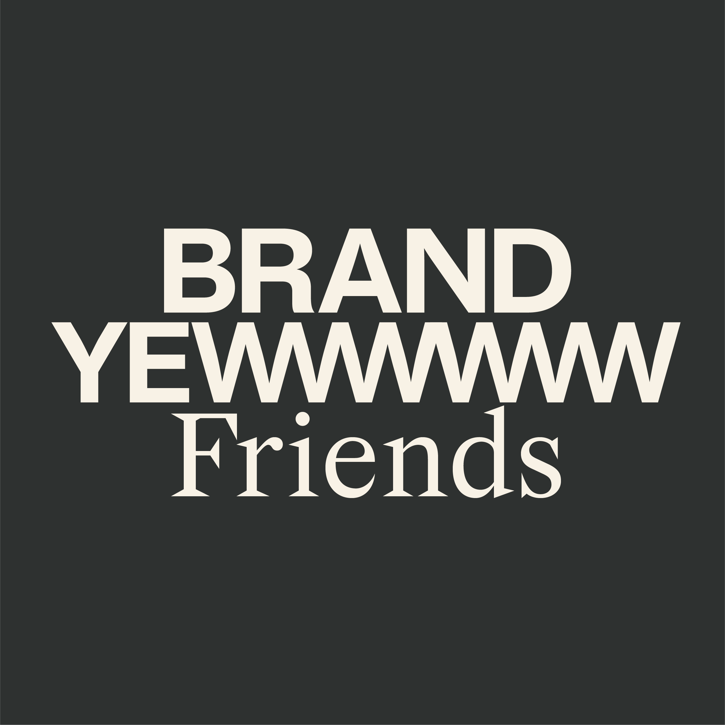 BRAND YEW Friends