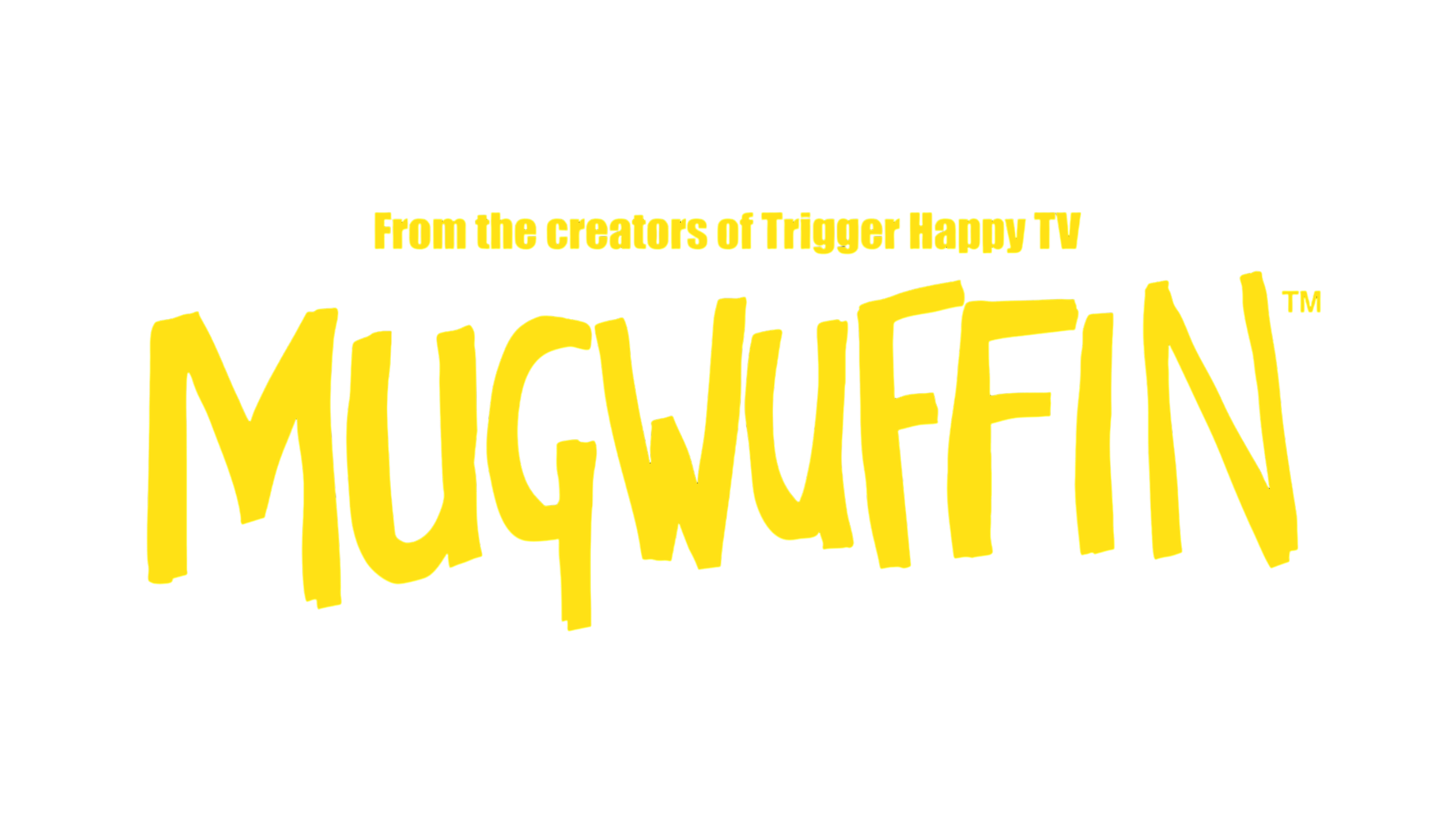 Text image with the phrase 'From the creators of Trigger Happy TV' written in yellow font.