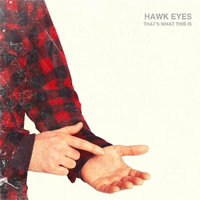 Hawk Eyes / That's What This Is