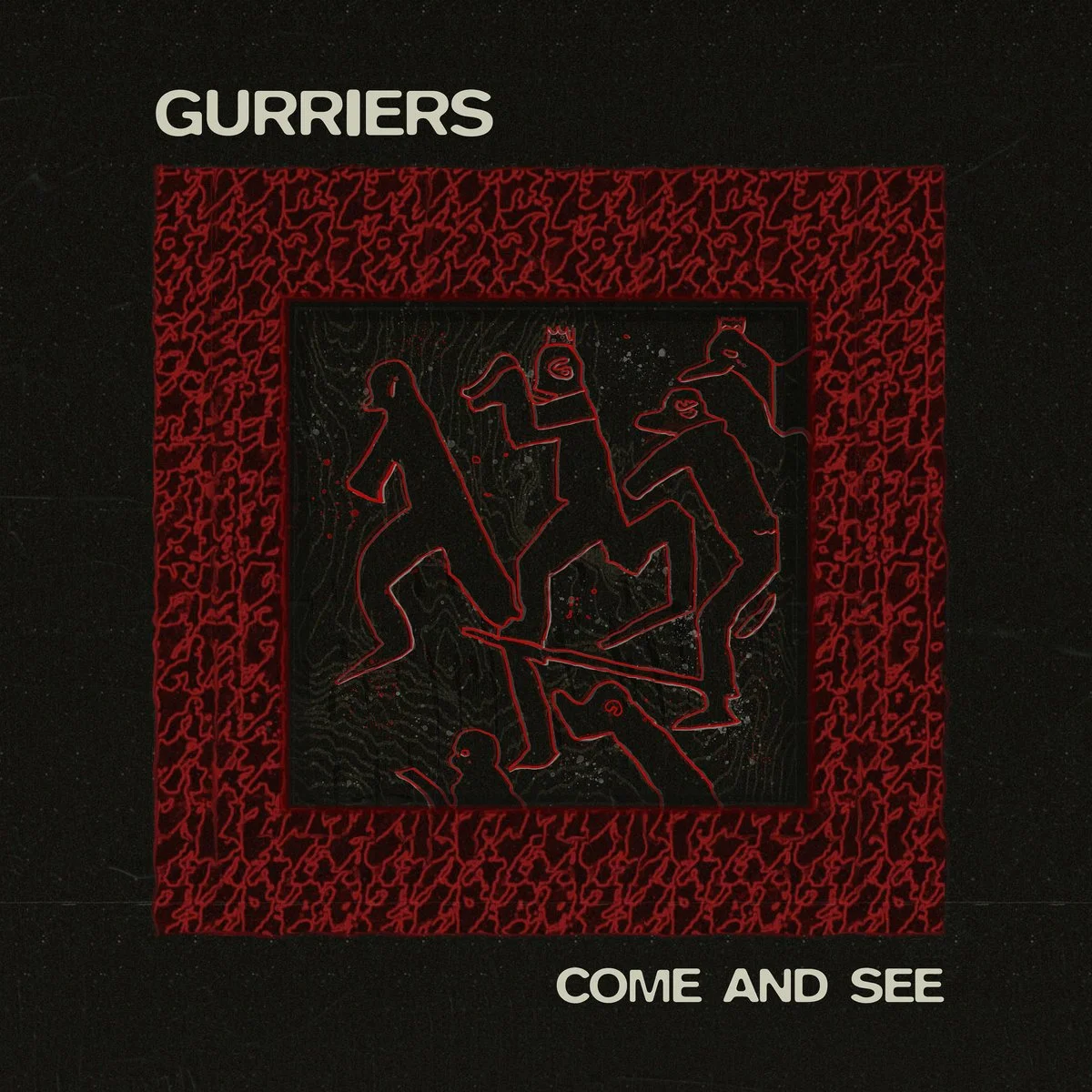 GURRIERS / COME AND SEE