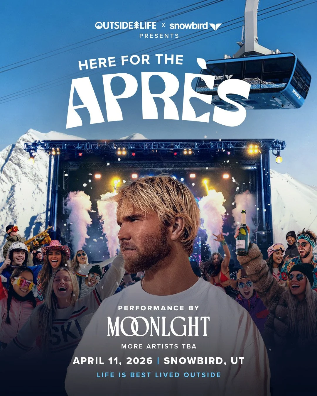 College Apr&egrave;s Ski Party 🎿❄️⁠
⁠
Close out the college ski season with us at Snowbird, Utah for Outside Life&rsquo;s HERE FOR THE APR&Egrave;S ski party featuring a live performance by MOONLGHT⁠ &amp; MORE ARTISTS TO BE ANNOUNCED! 
⁠
Event Info