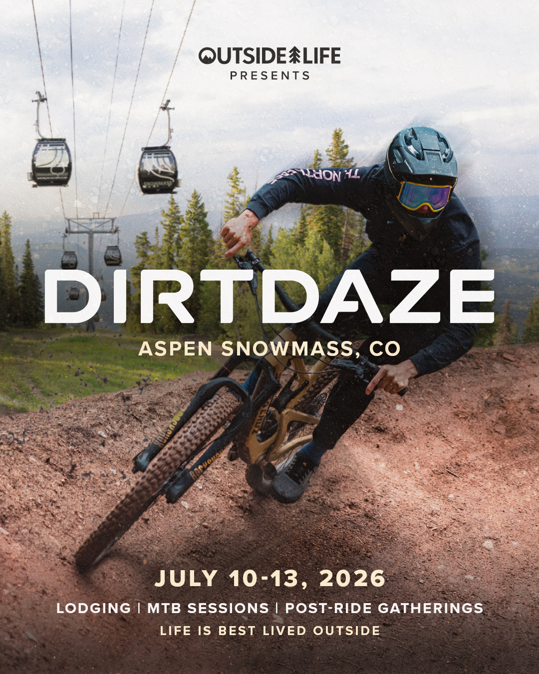 A mountain biker wearing a black helmet and goggles riding on a dirt trail in Aspen Snowmass, Colorado, with ski lifts and evergreen trees in the background. Text on image: Outside Life presents Dirt Daze, July 10-13, 2026, with details about lodging, MTB sessions, and post-ride gatherings.