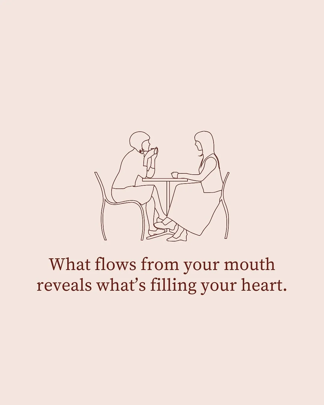Our words reveal the condition of our hearts.

When God&rsquo;s Word dwells richly within us, it naturally shapes our speech&mdash;turning ordinary conversations into opportunities to heal, encourage, and point others to Christ.

Today, I&rsquo;m cho