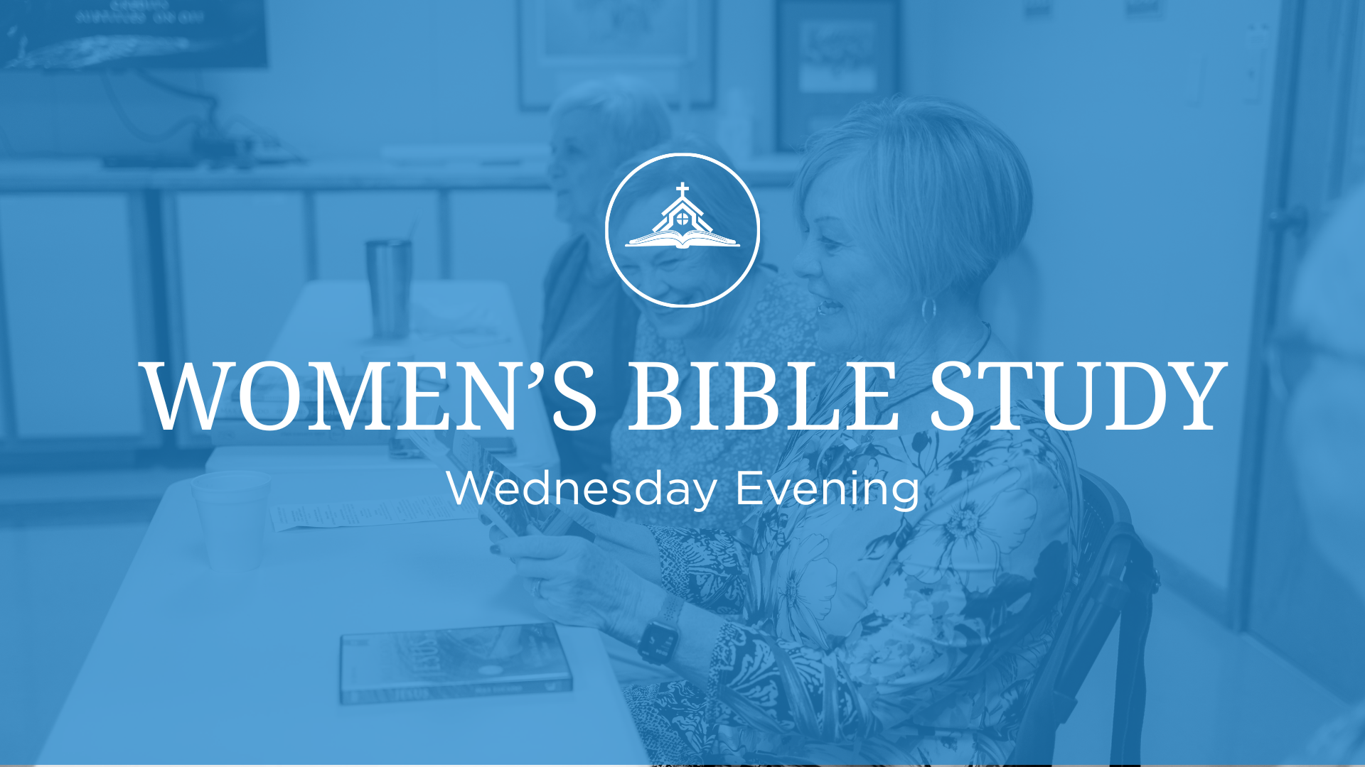 Wednesday PM - Women's Bible Study