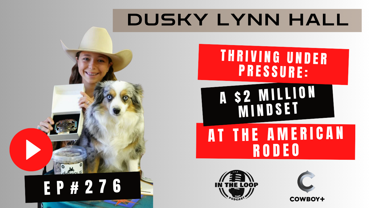 #276 - Thriving Under Pressure: A $2 Million Mindset at The American Rodeo | Dusky Lynn Hall