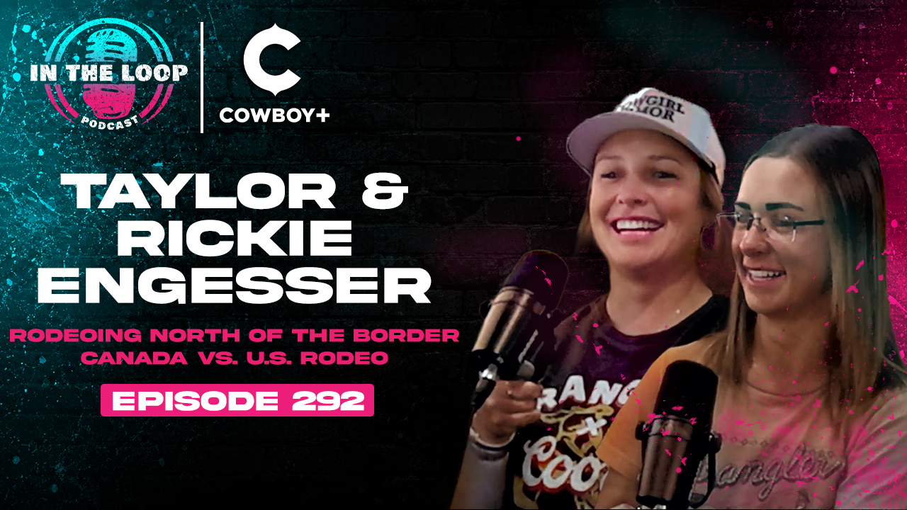 #290 - Rodeoing North of the Border: Canada vs. U.S. Rodeo with the Engesser Sisters