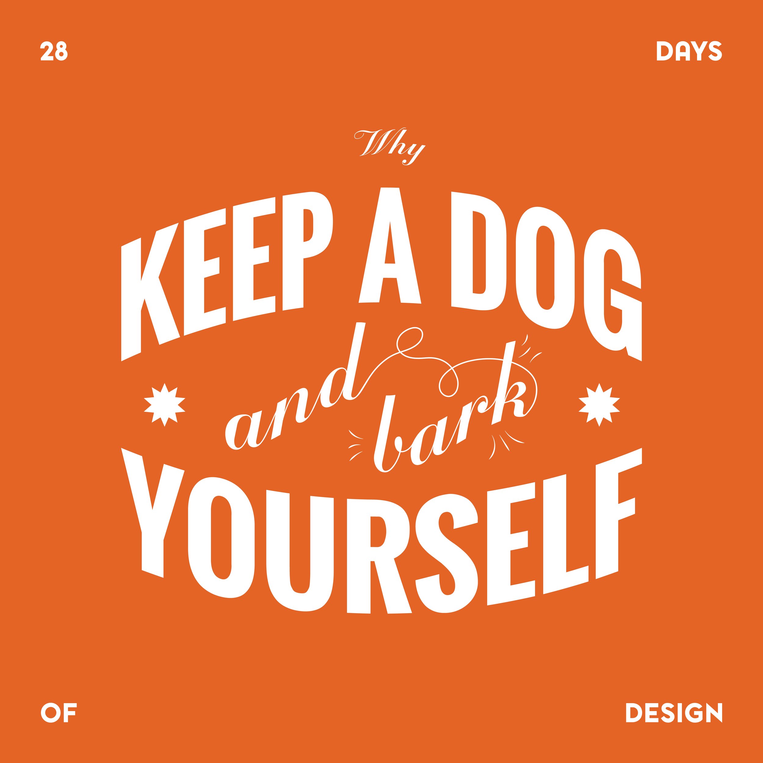 (Why) keep a dog and bark yourself? - A self-explanatory sentence.