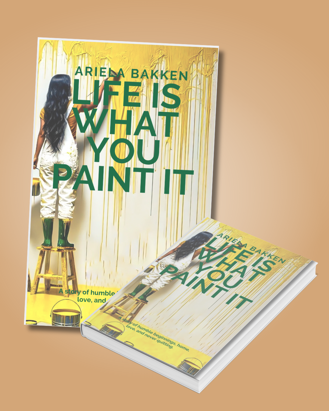 Life is what you paint iT by ariela bakken