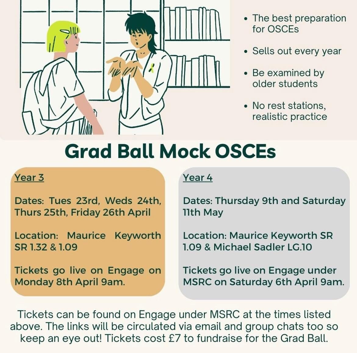 Grad Ball Mock OSCEs for year 3 and year 4 are coming up! These are mock OSCEs designed and ran by 5th years to fundraise for the medic grad ball. Each year these OSCEs sell out and are the best prep you can do for your OSCEs! 

Year 4 tickets go on 