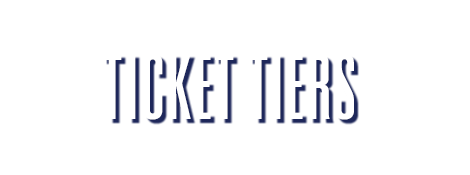 TICKET TIERS