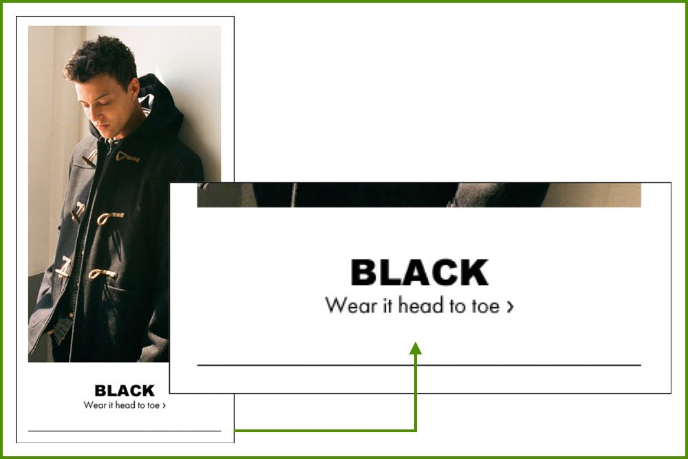 The title is large and bold to draw attention. Subheading must end with “ › “ style arrow. (Extensive research shows that people are drawn to clear indications of the actions they need to take: click/ tap)