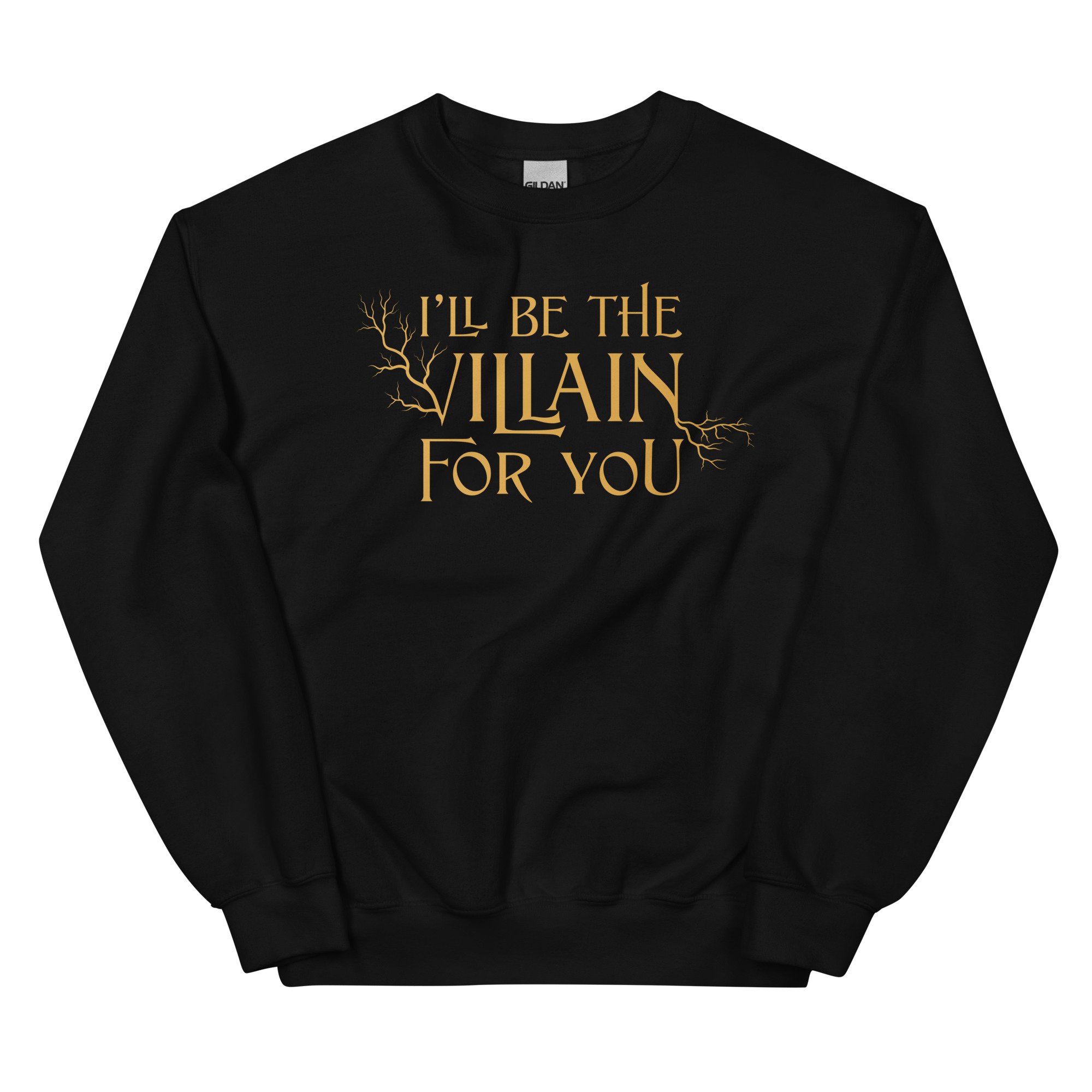 I'll be the Villain sweatshirt