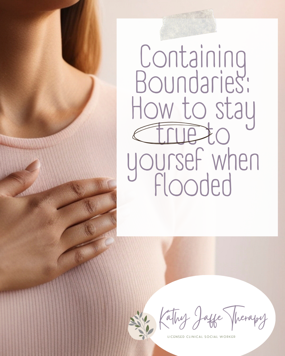 Containing Boundaries: How to Stay True to Yourself When You're Flooded | Therapist in Redlands