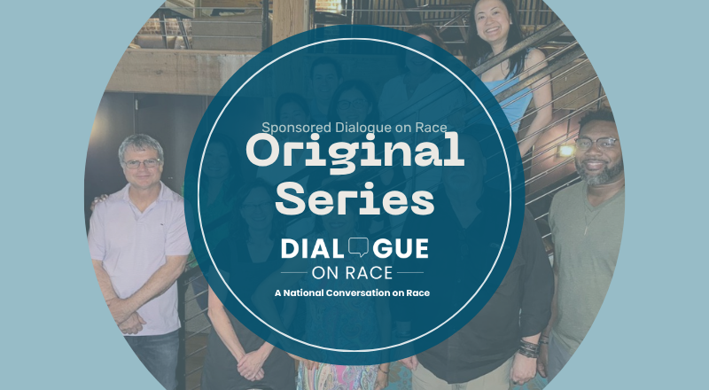 Dialogue on Race graphic for a sponsored Original Series, featuring members of the Dialogue on Race community.