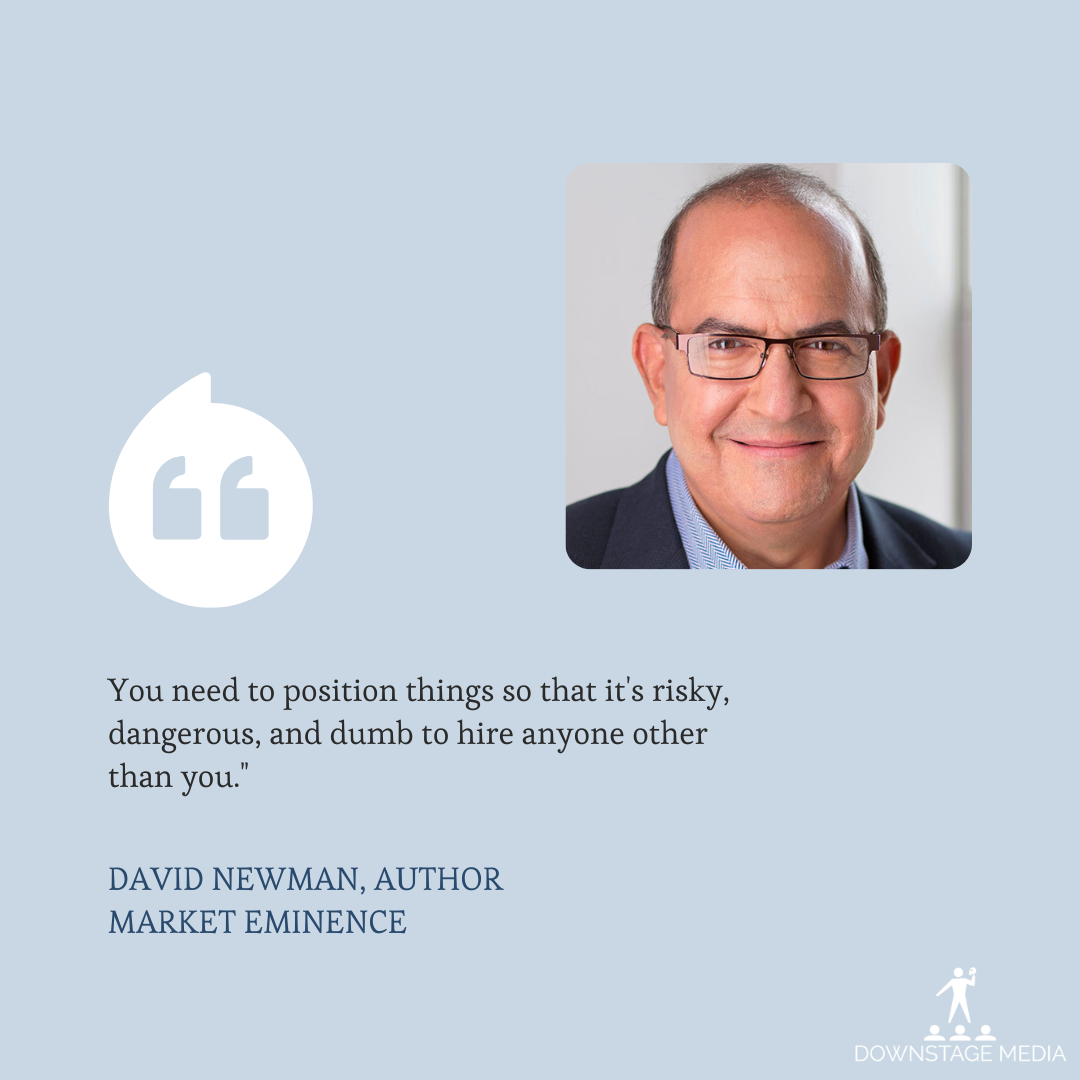 Pull quote graphic featuring David Newman with a quote about positioning yourself so it feels risky to hire anyone else.