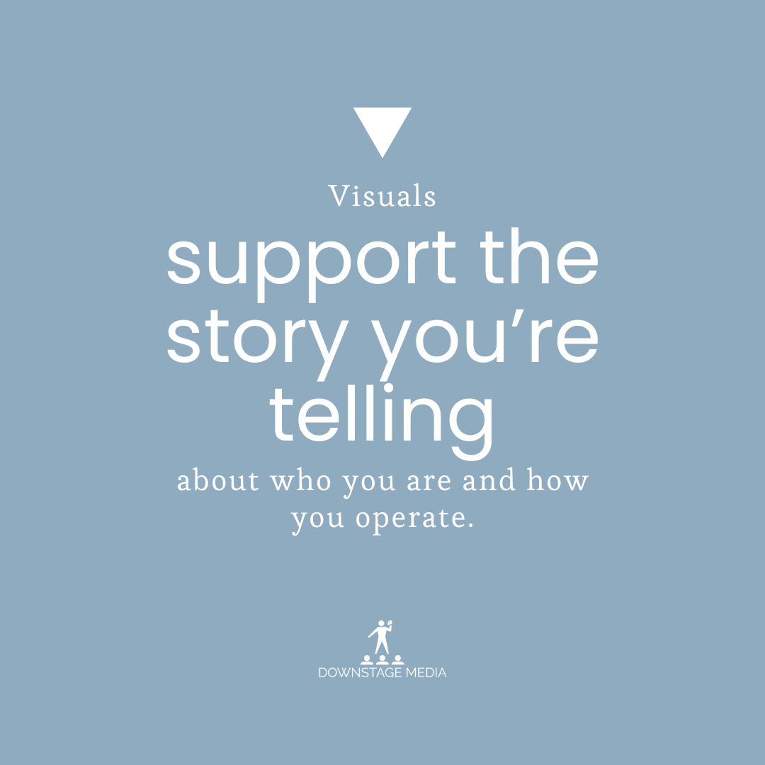 Graphic with the text “Visuals support the story you’re telling about who you are and how you operate” with Downstage Media logo on a muted blue background.