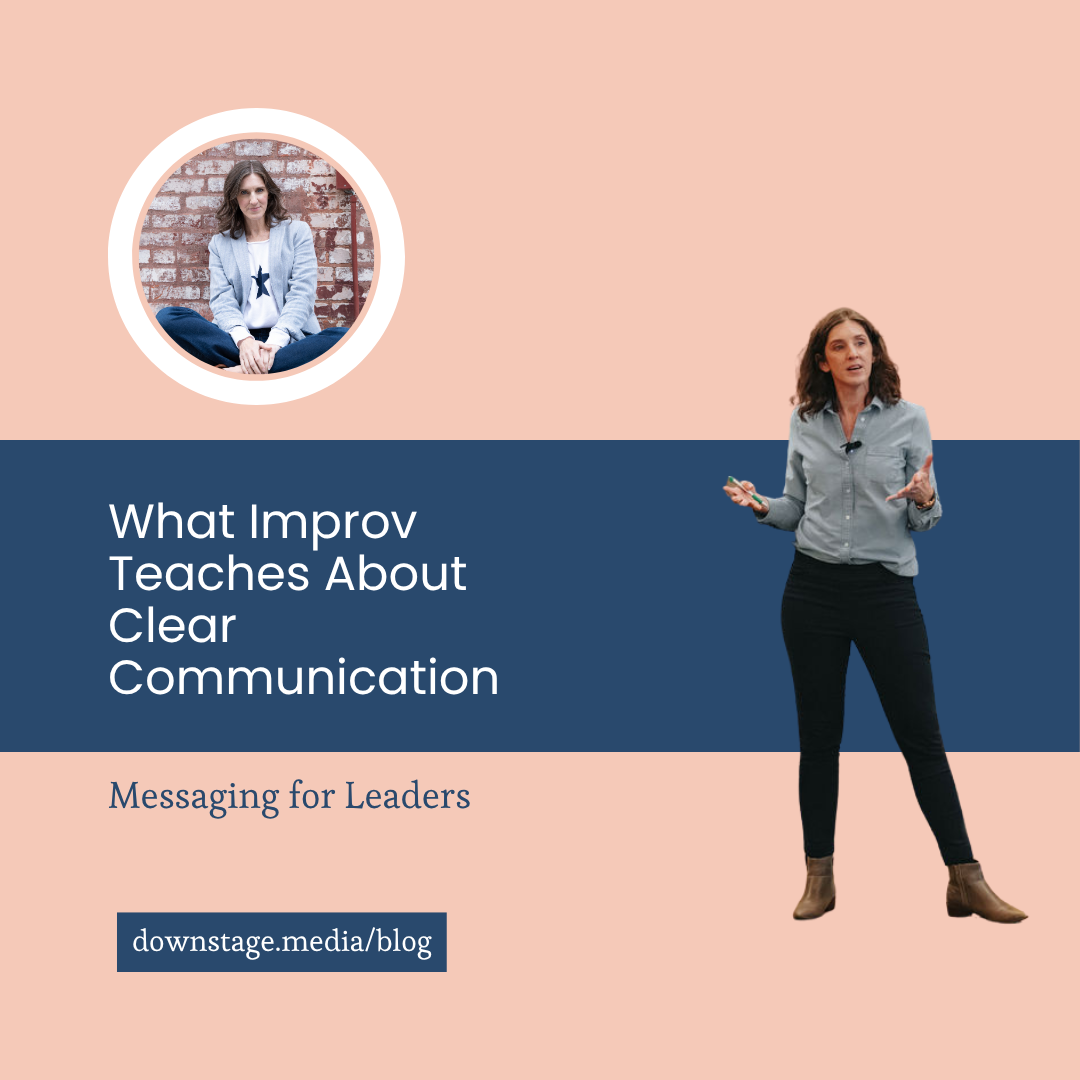 Messaging for Leaders: What Improv Teaches About Clear Communication