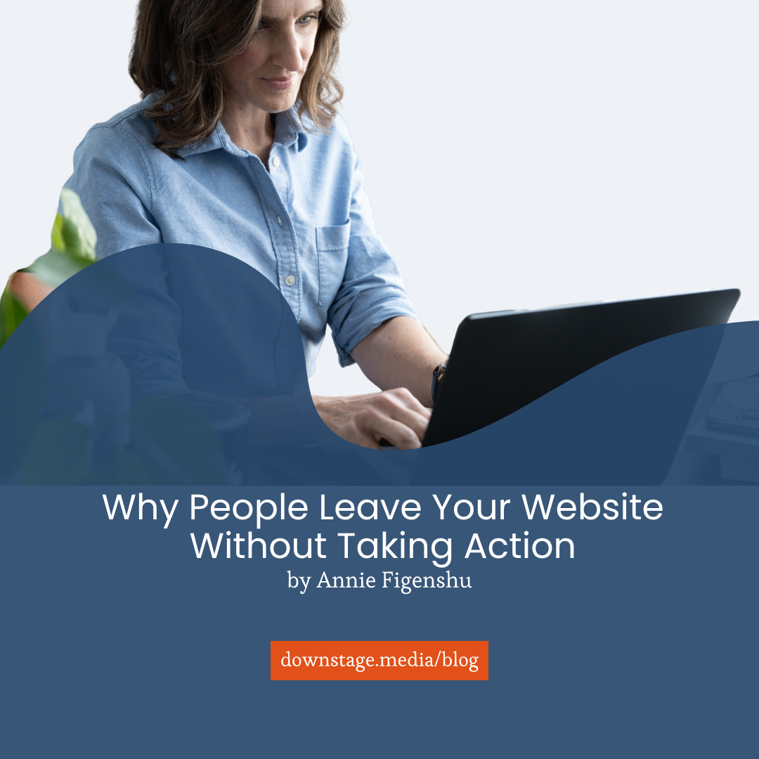 Featured blog graphic for a Downstage Media article by Annie Figenshu about why customers leave websites without taking action.