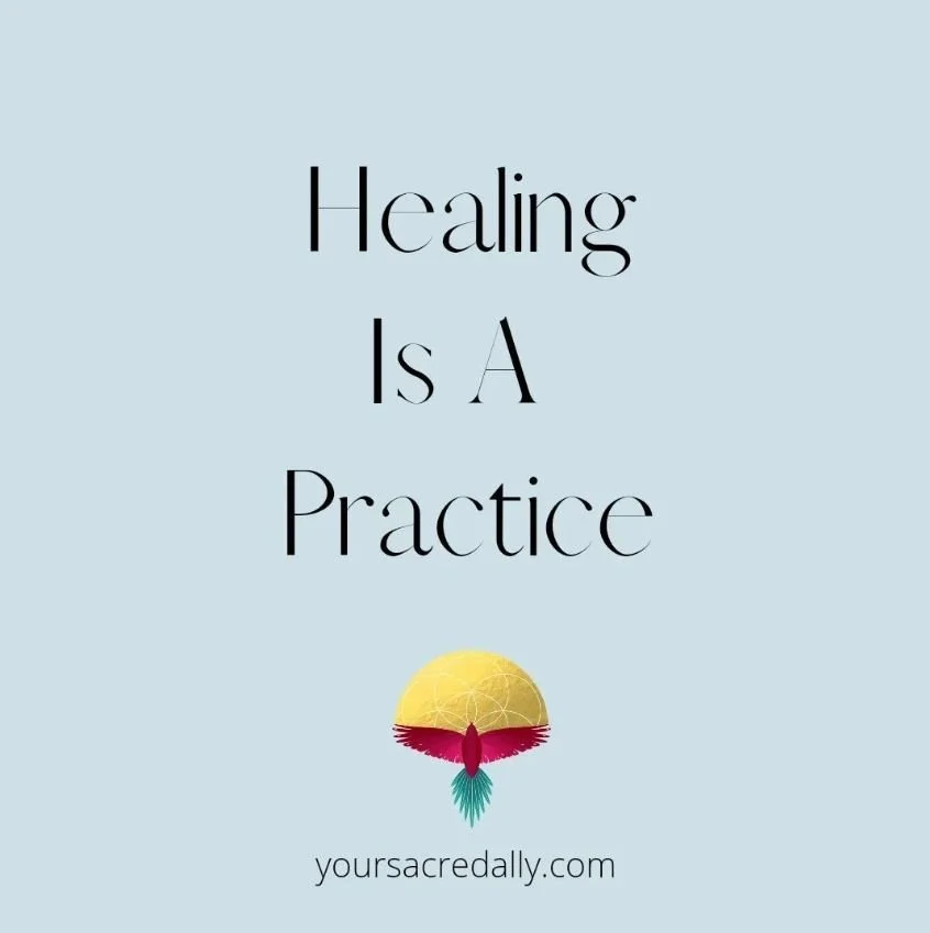 Healing Is A Practice