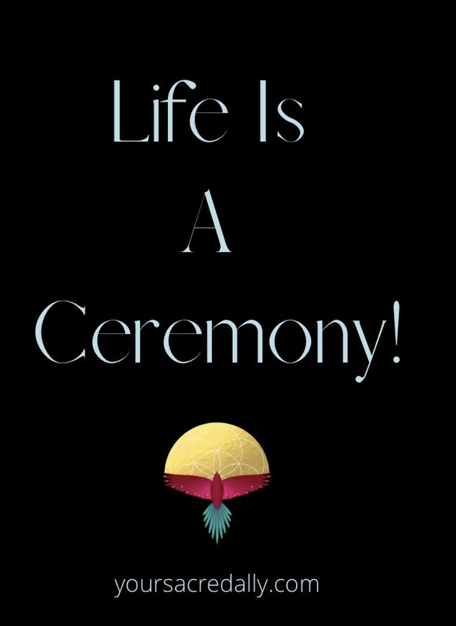 Life is a Ceremony