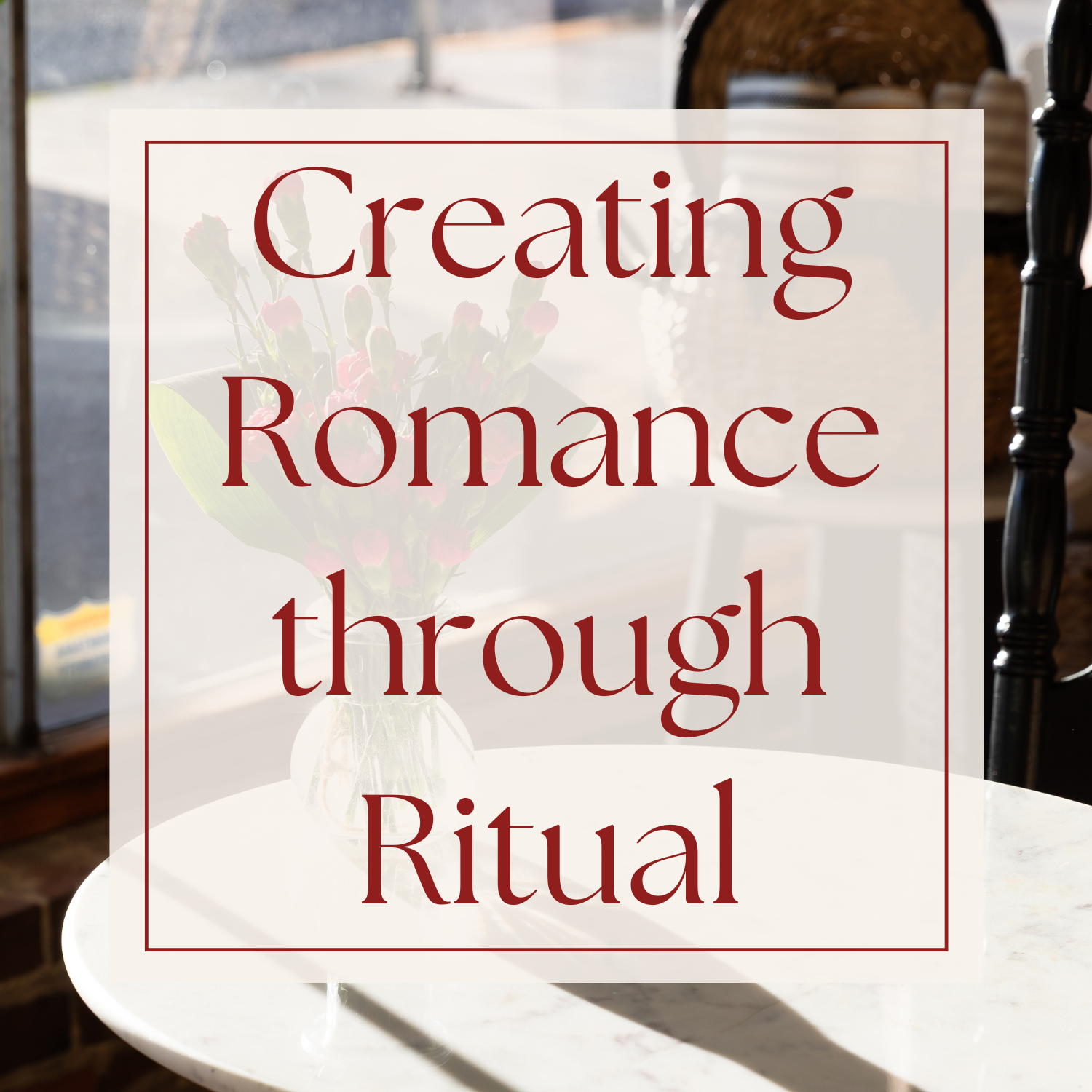 Creating Romance through Ritual