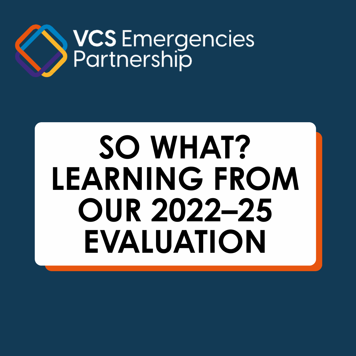 So What? Learning From Our 2022-25 Evaluation