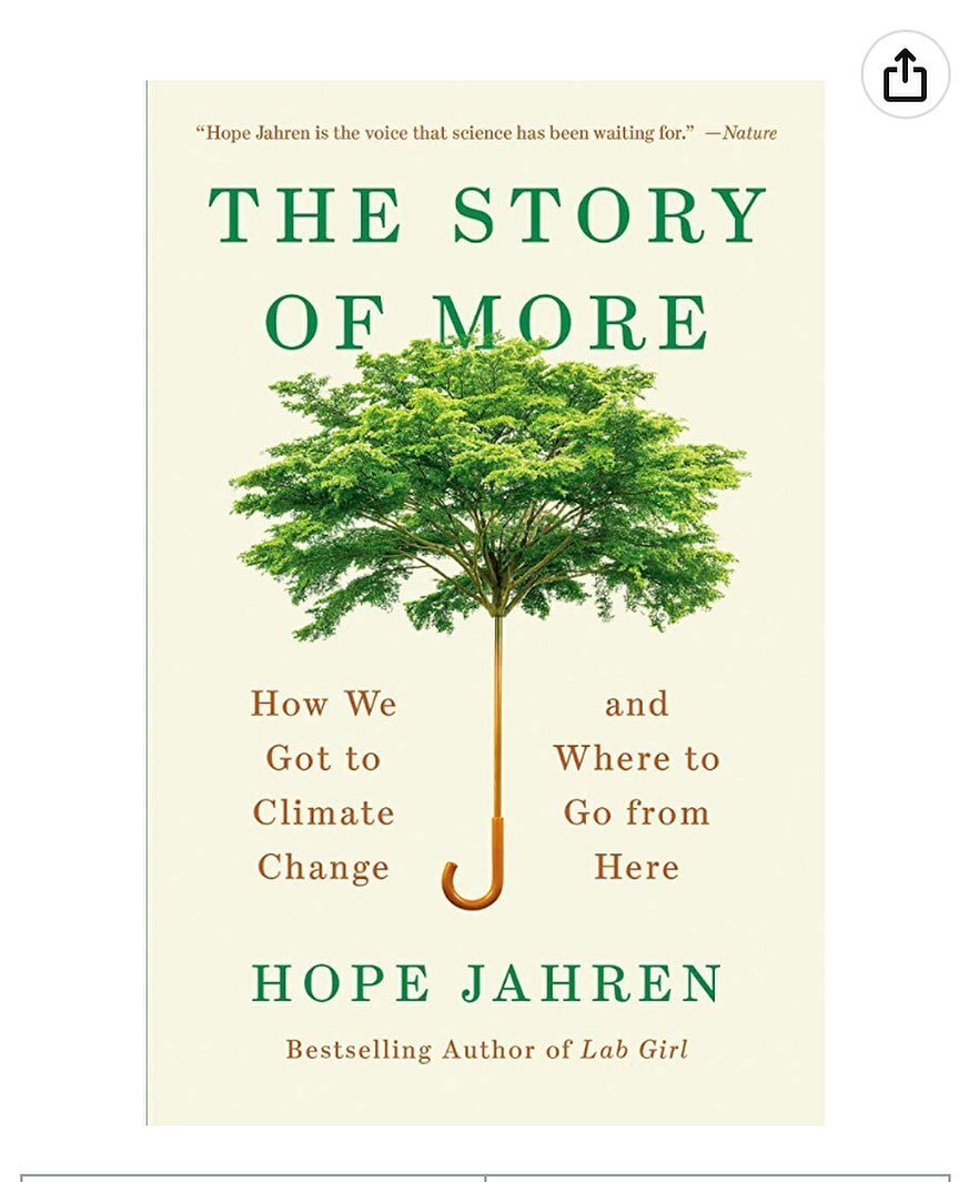 The last few posts for #earthmonth2023 of books that have influenced my climate journey. @realhopejahren  wrote a great memoir Lab Girl which then brought me to The Story of More. It&rsquo;s that simple- it&rsquo;s just more more more. And the plant 