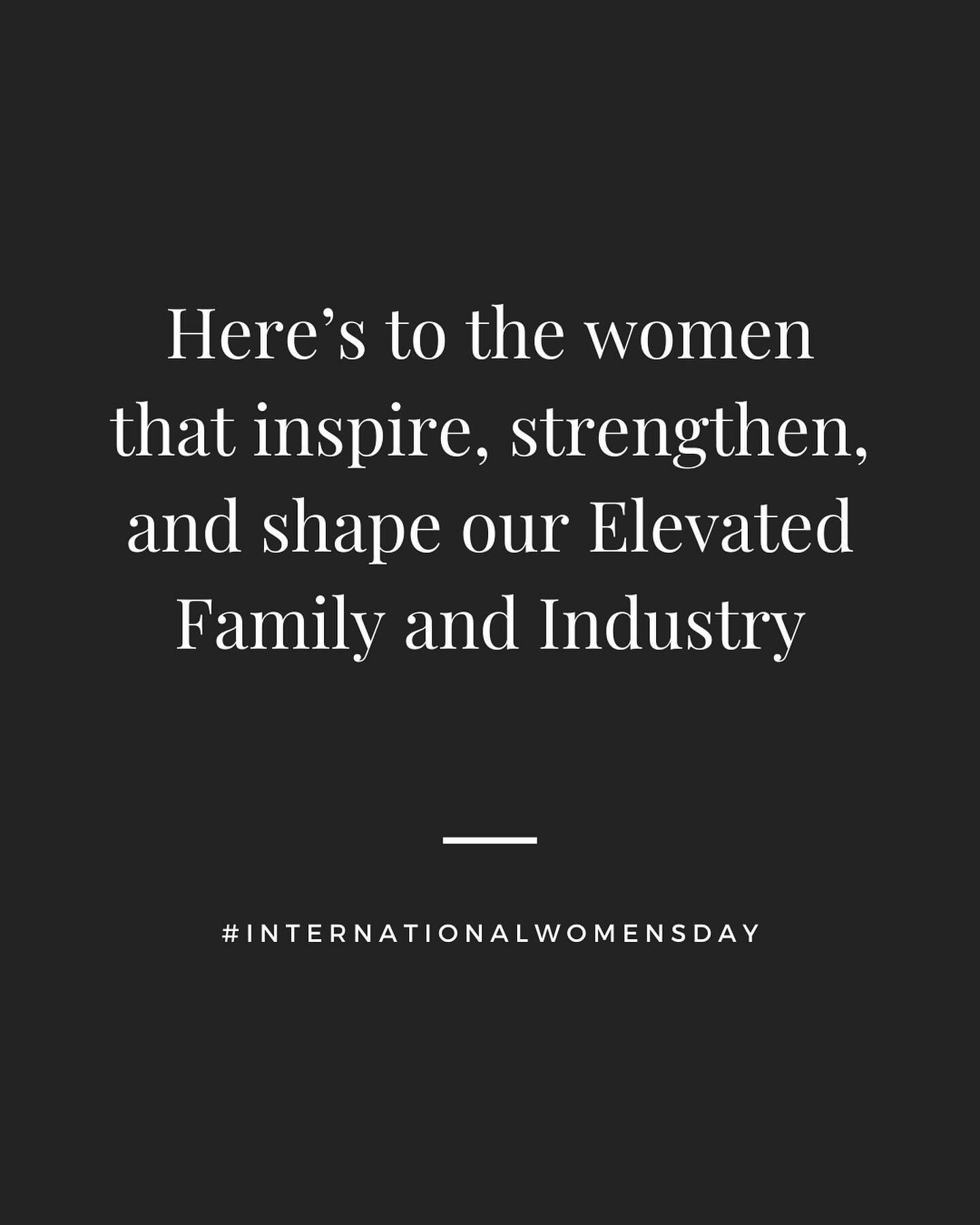 International Women&rsquo;s Day! Today and every day we celebrate the incredible women of our Elevated Family and Industry! Thank you Sepideh Eivazi, Ellen Welley, Merissa Batz, Kelsey Anthony, Toi Box-Mitchell, Taylor Vasquez, Stephanie Greitzer, an