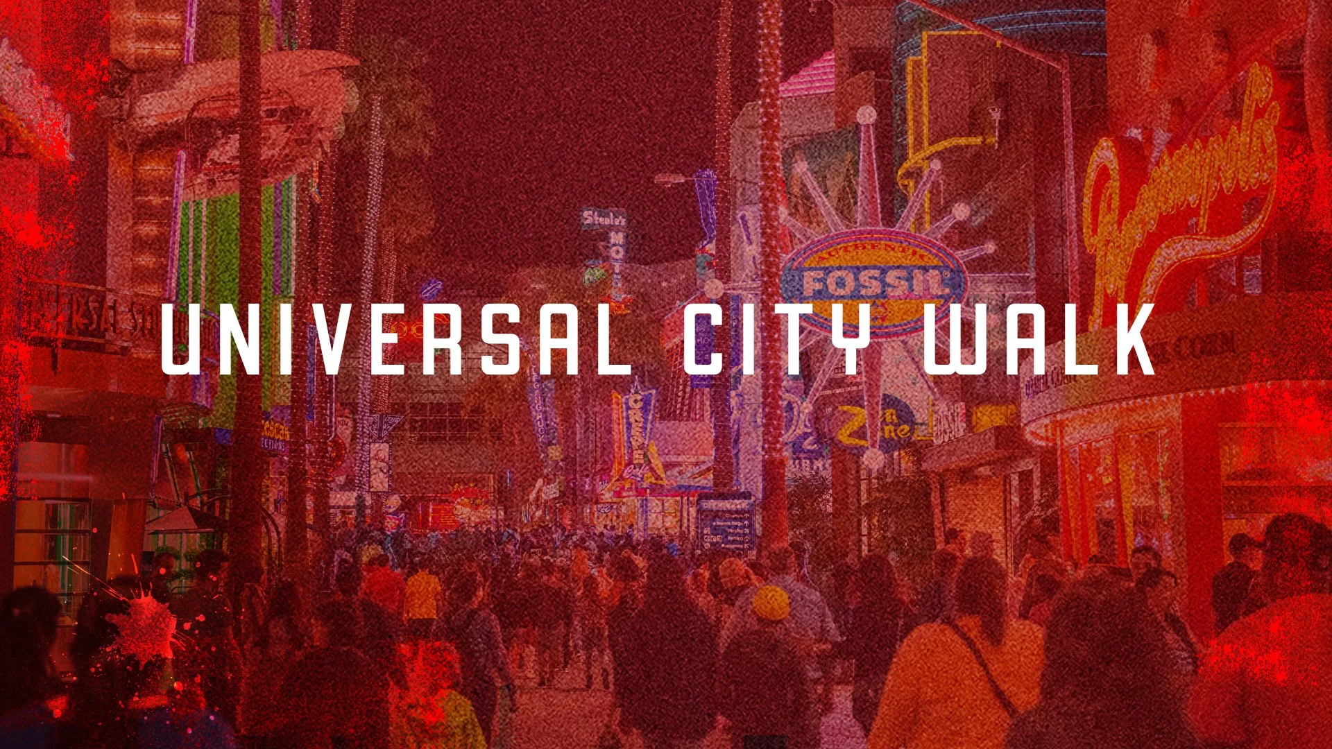 BloodHustle-Location-UNIVERSALCITYWALK.jpg