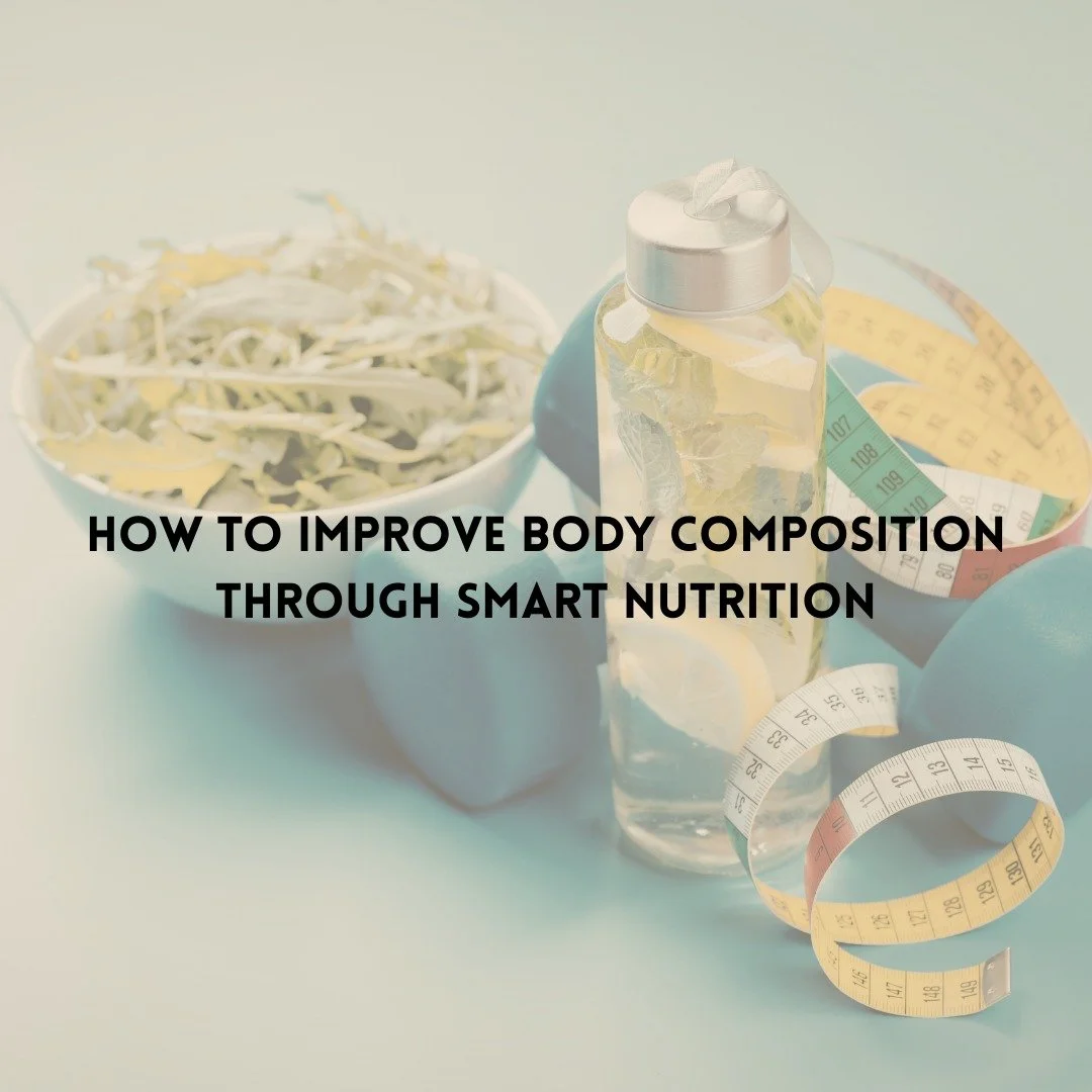 How to Improve Body Composition Through Smart Nutrition