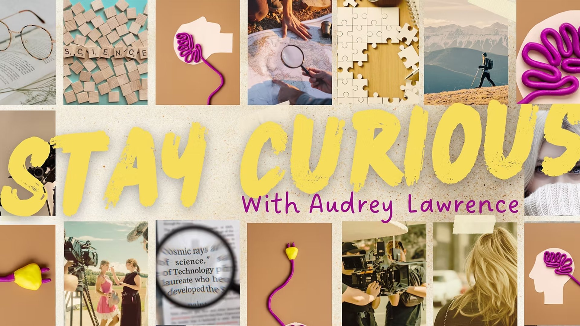 A collage with various images including a pair of glasses on an open book, wooden blocks spelling 'SCIENCE', a purple string art piece, a person drawing a map with a magnifying glass, puzzle pieces, a person hiking in mountains, and a face of a woman with blonde hair. The text 'STAY CURIOS' is prominently displayed in yellow, with 'with Audrey Lawrence' written below in purple.