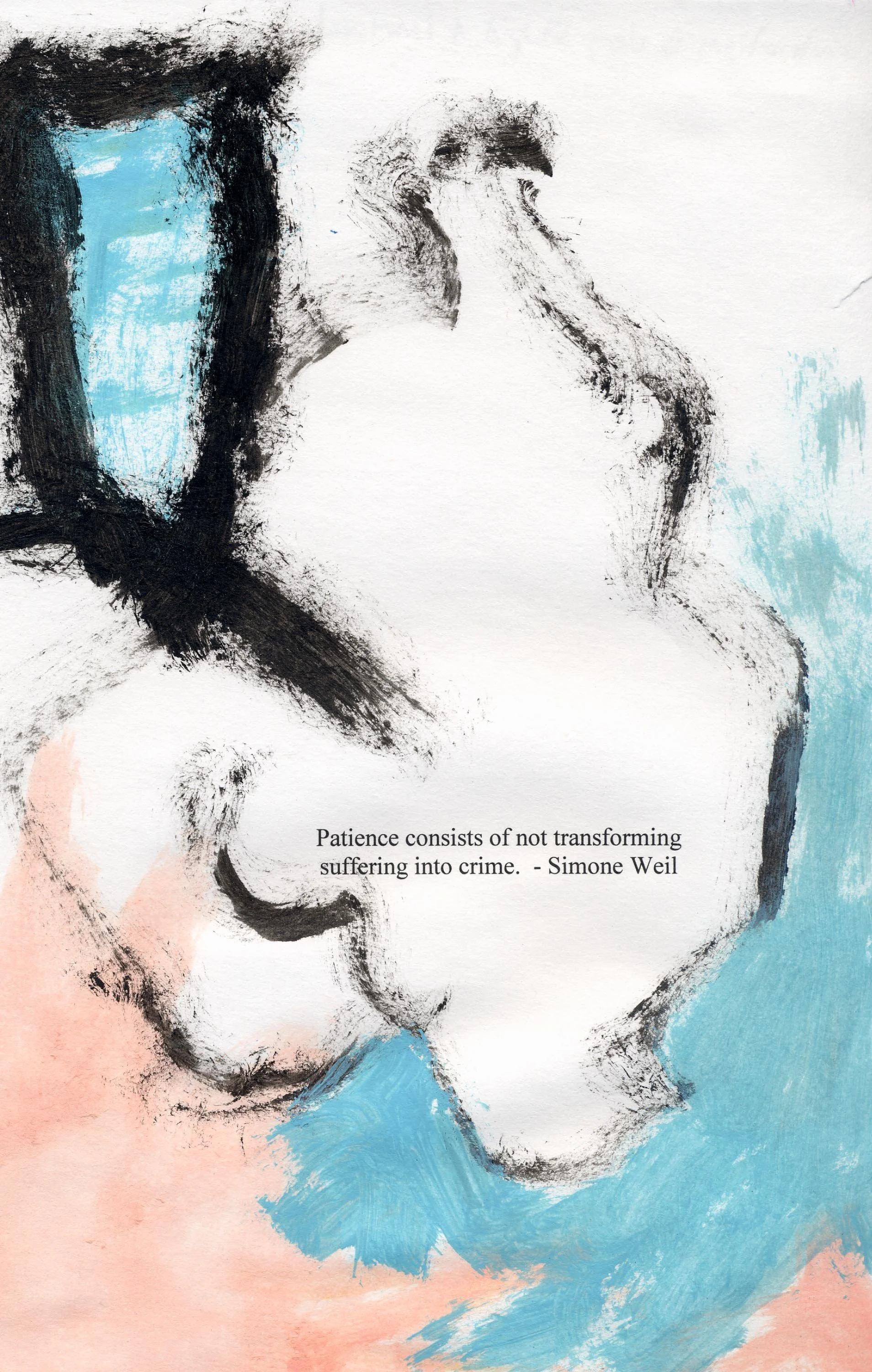 Patience consists of not transforming suffering into a crime.
- Simone Weil