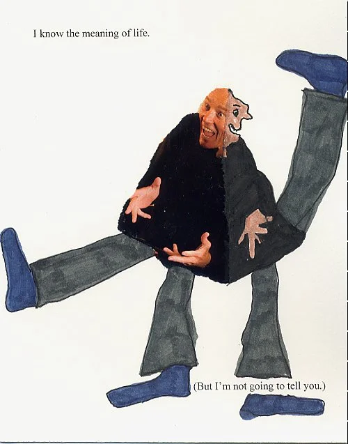 I know the meaning of life.  (But I'm not going to tell you.)