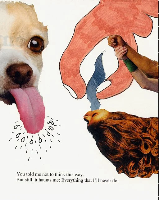 You told me not to think this way.  But still, it haunts me.  Everything that I will never do.