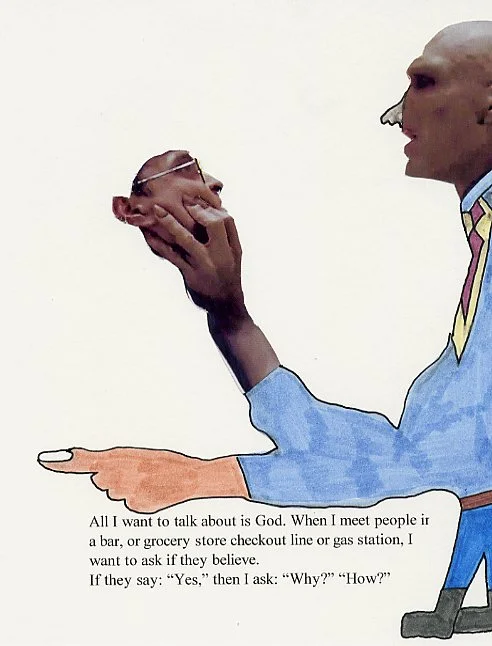All I want to do is talk about God.  When I meet people in a bar, or grocery store checkout line, or gas station.  I want to ask if they believe.  If they say: "Yes," then I ask: "Why?"  "How?"