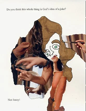 Do you think this whole thing is God's idea of a joke?  Not funny!