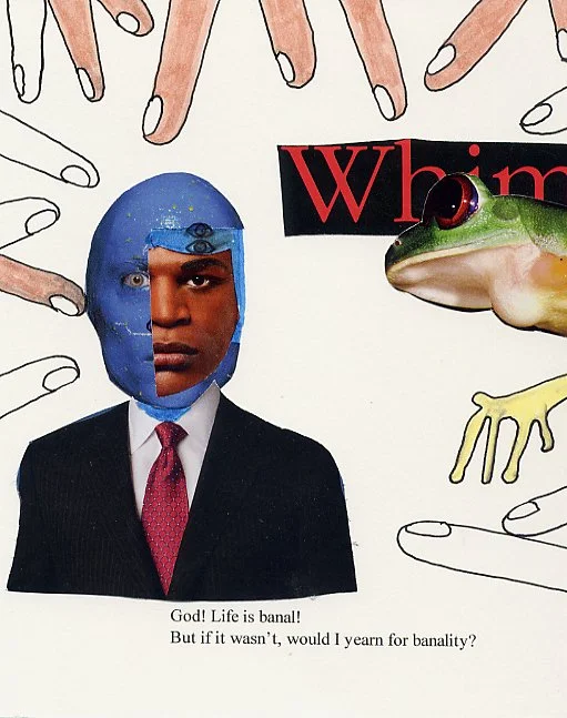 God, life is banal!  But if it wasn't, would I yearn for banality?