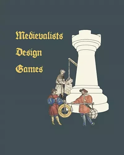 Medievalists Design Games Game Jam