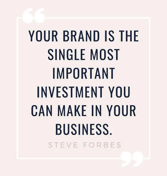 Quote image stating: "Your brand is the single most important investment you can make in your business." - Steve Forbes