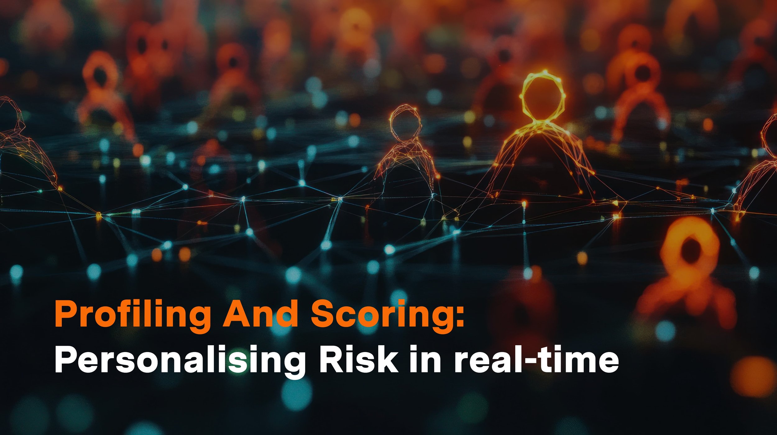 Profiling And Scoring: Personalising Risk in real-time