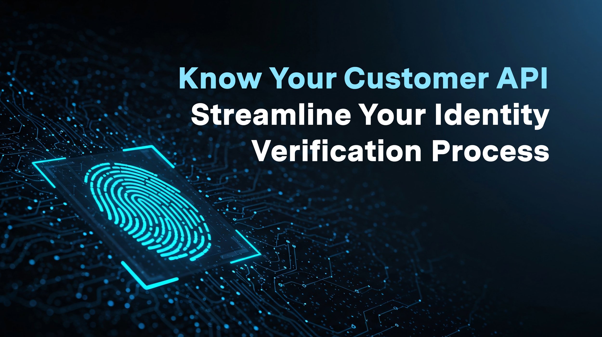 Know Your Customer API: Streamline Your Identity Verification Process