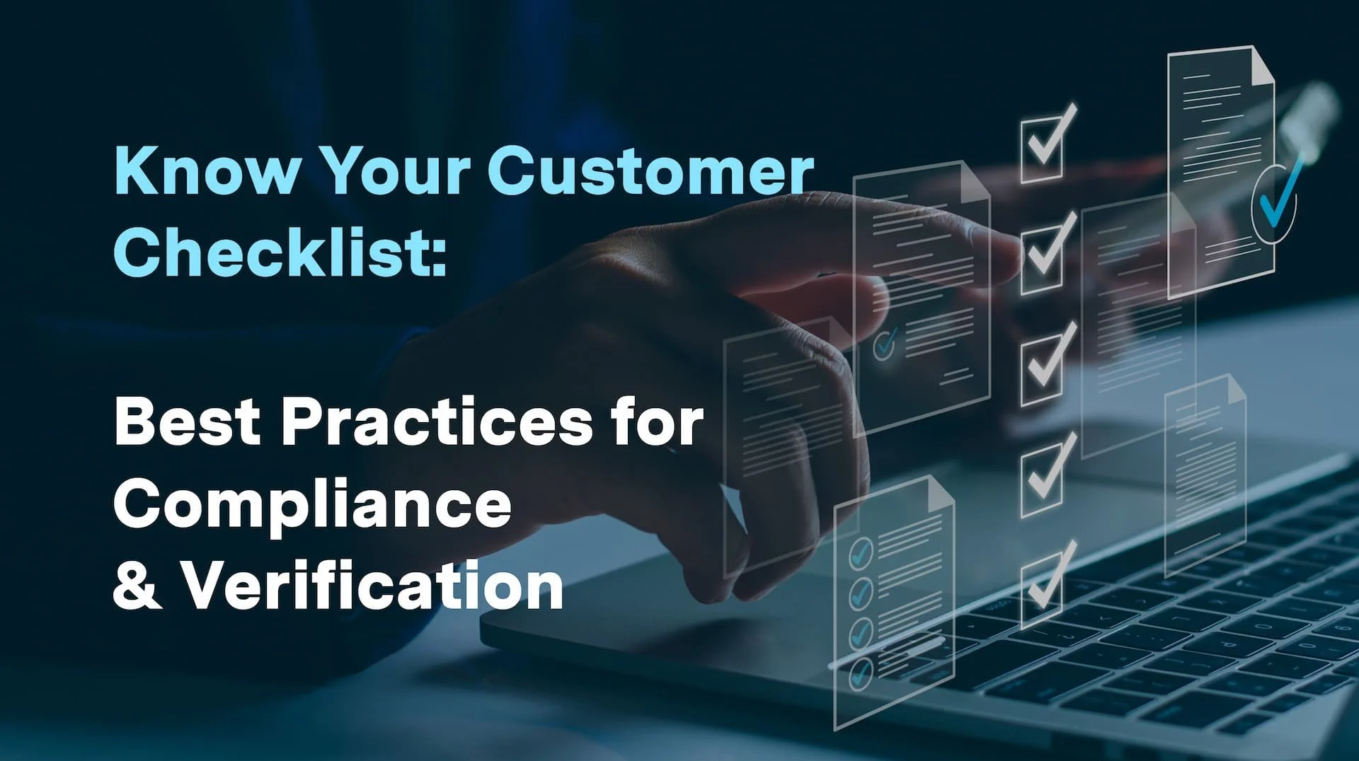 Know Your Customer Checklist: Best Practices for Compliance and Verification