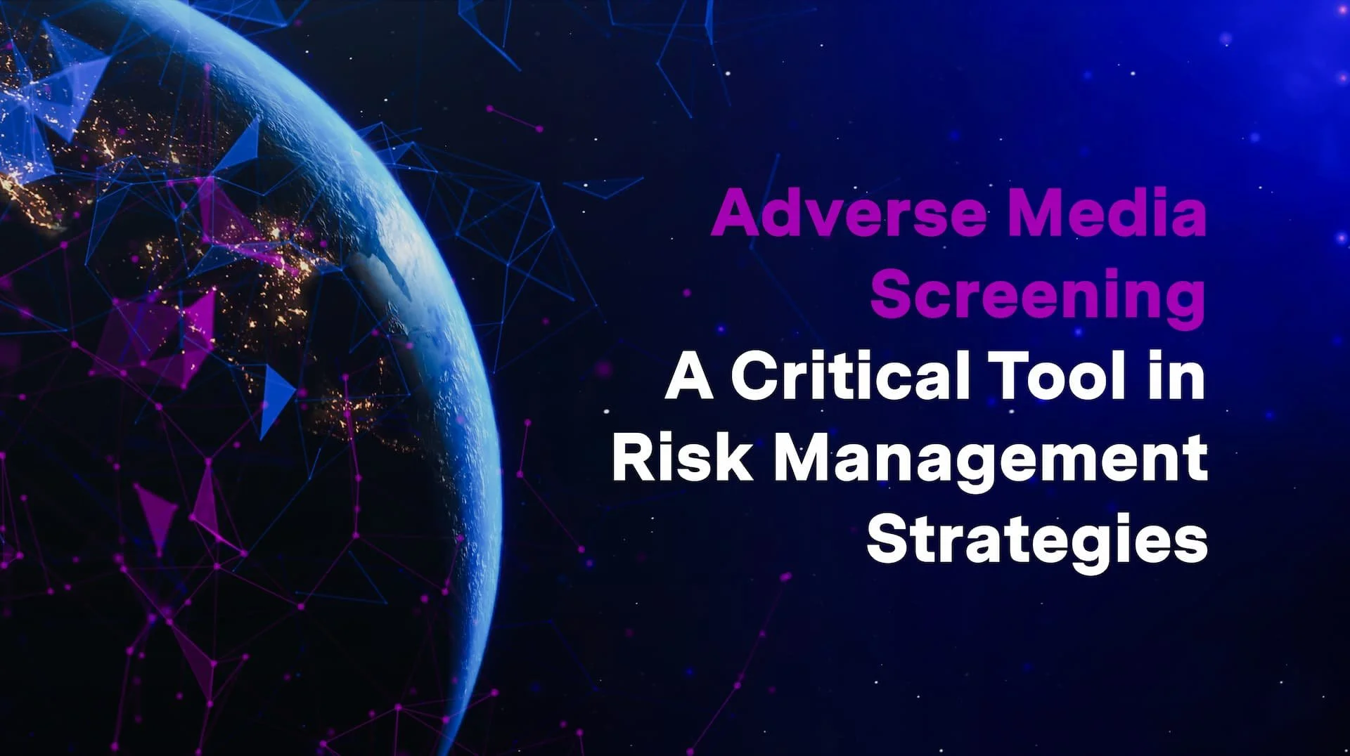 Adverse Media Screening: A Critical Tool in Risk Management Strategies